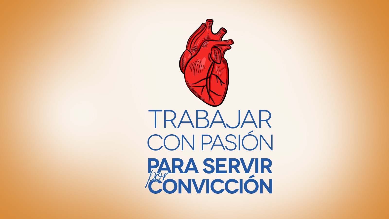 Trabajar con pasión para servir por convicción