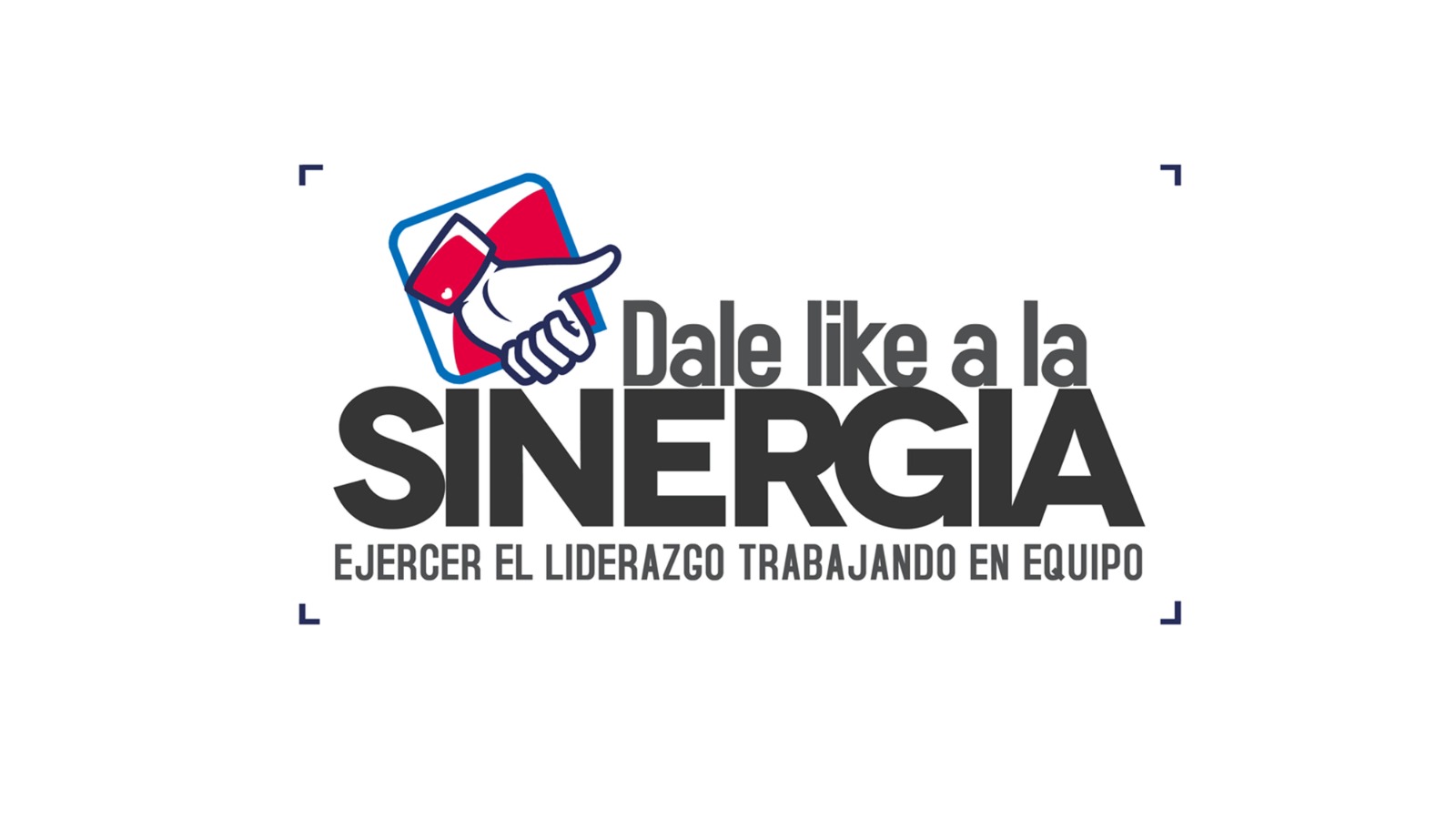 Dale like a la sinergia, ejerce el liderazgo trabajando en equipo