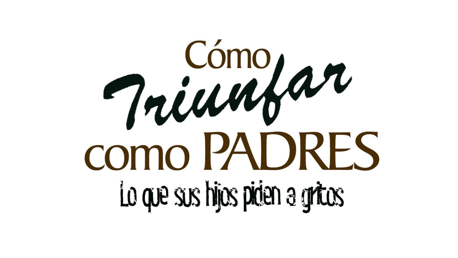 Cómo triunfar como padres lo que tus hijos piden a gritos