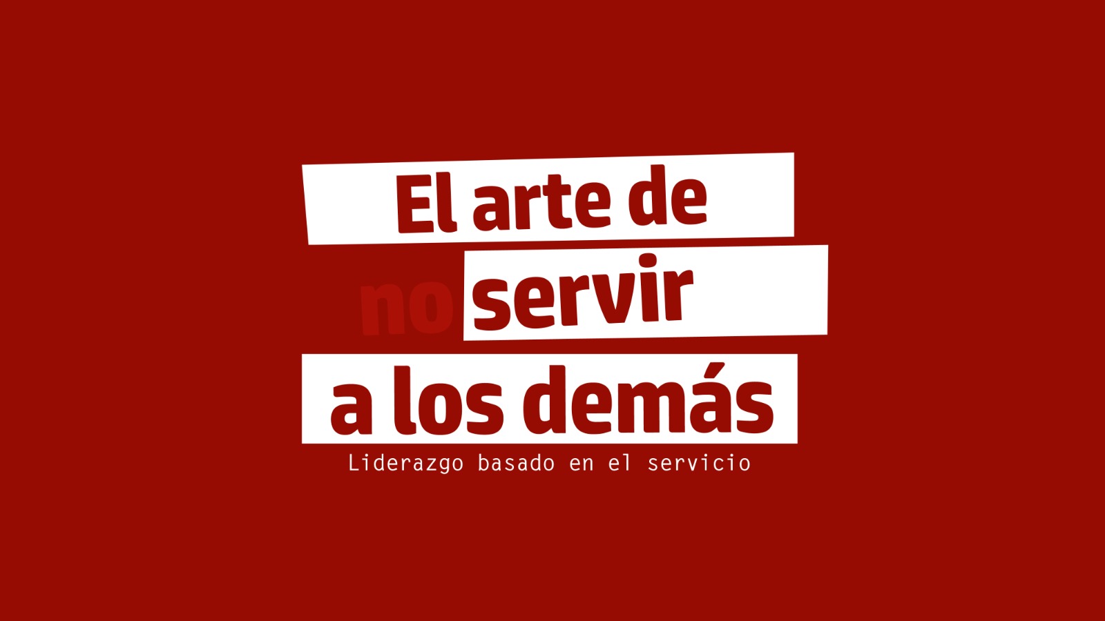 El arte de  no servir a los demás, liderazgo basado en el servicio